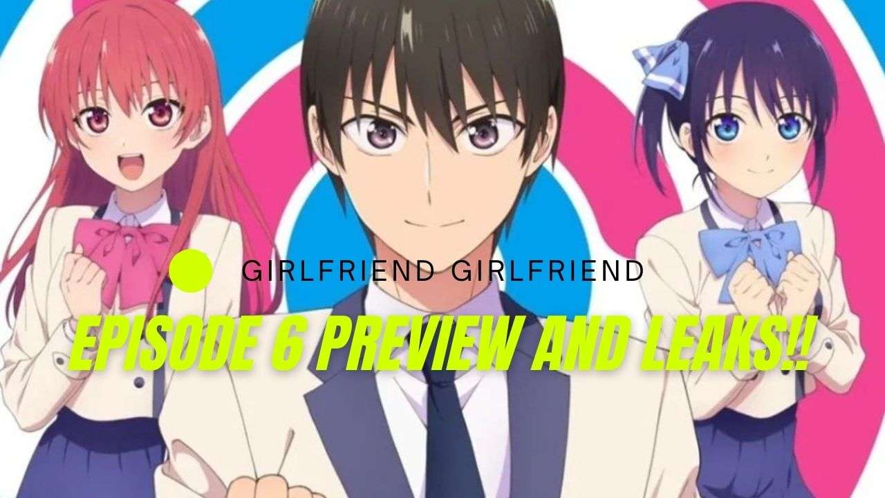 girlfriend girlfriend episode 6 preview and leaks